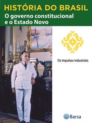 cover image of História do Brasil--Livro III--O Governo Constitucional E O Estado Novo Os Impulsos Industriais
